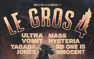 Le premier concert du big 4 à la française, Le Gros 4, est reporté (Mass Hysteria, No One Is Innocent, Tagada Jones, Ultra Vomit)